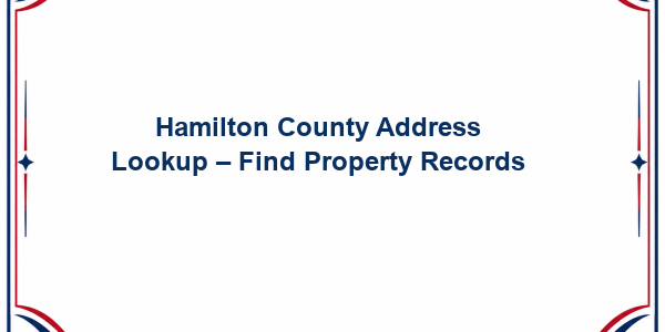 Hamilton County Address Lookup - Find Property Records