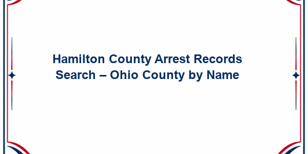 Hamilton County Arrest Records Search - Ohio County by Name