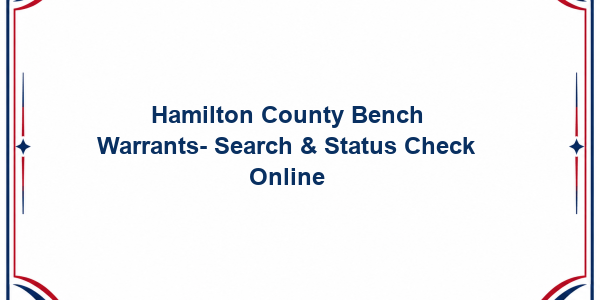 Hamilton County Bench Warrants- Search & Status Check Online