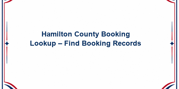 Hamilton County Booking Lookup - Find Booking Records