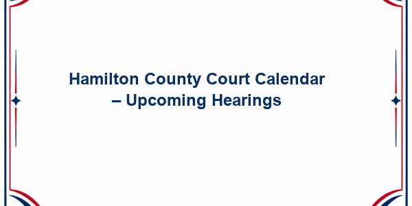 Hamilton County Court Calendar - Upcoming Hearings