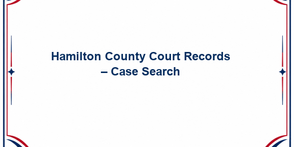 Hamilton County Court Records – Case Search