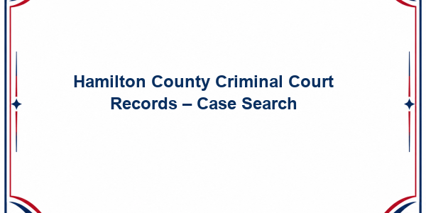 Hamilton County Criminal Court Records - Case Search