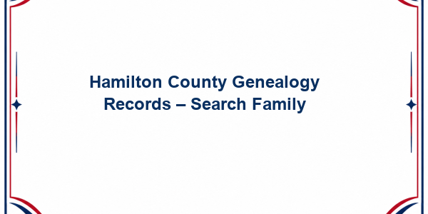 Hamilton County Genealogy Records - Search Family