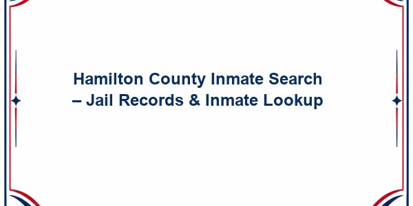 Hamilton County Inmate Search – Jail Records & Inmate Lookup