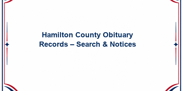 Hamilton County Obituary Records - Search & Notices