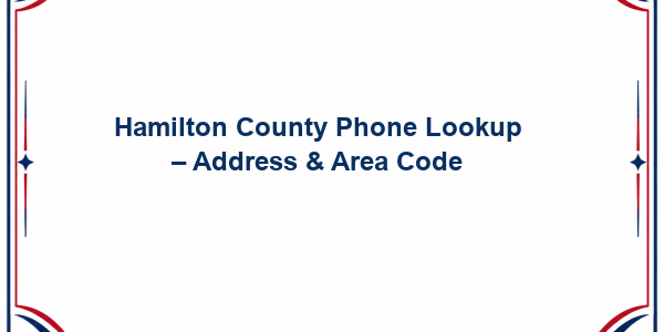 Hamilton County Phone Lookup - Address & Area Code