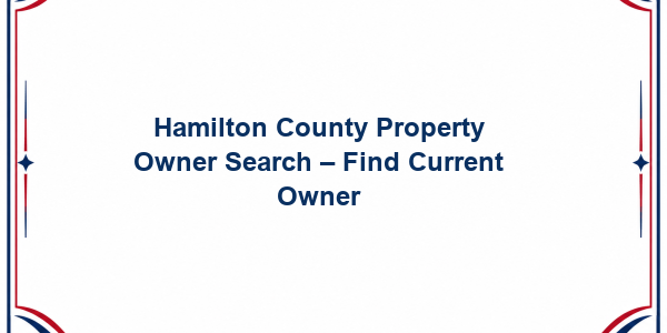 Hamilton County Property Owner Search - Find Current Owner