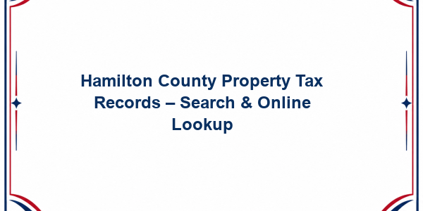 Hamilton County Property Tax Records - Search & Online Lookup