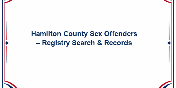 Hamilton County Sex Offenders - Registry Search & Records