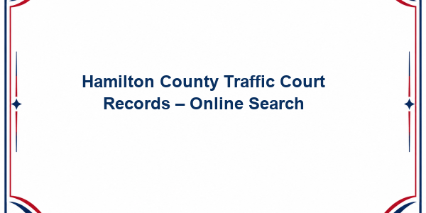 Hamilton County Traffic Court Records - Online Search