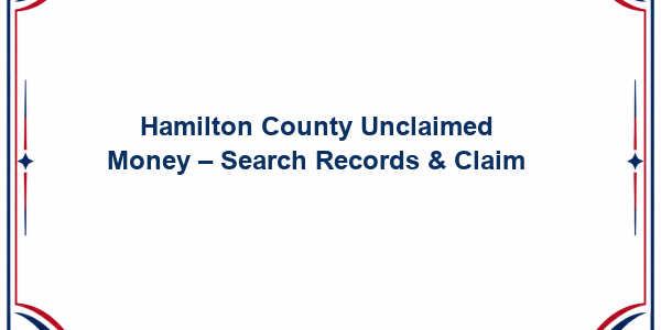 Hamilton County Unclaimed Money – Search Records & Claim