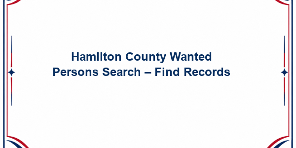 Hamilton County Wanted Persons Search – Find Records